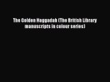 Download The Golden Haggadah (The British Library manuscripts in colour series) PDF Free