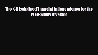 [PDF] The X-Discipline: Financial Independence for the Web-Savvy Investor Read Online