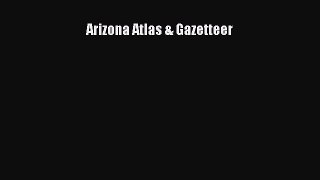 Read Arizona Atlas & Gazetteer Ebook Free