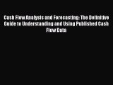 [PDF] Cash Flow Analysis and Forecasting: The Definitive Guide to Understanding and Using Published