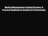 Read Medical Management of Eating Disorders: A Practical Handbook for Healthcare Professionals