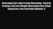 Read Overeating Cure: How To Stop Overeating - Destroy Cravings and Lose Weight (Overeating