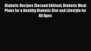 Download Diabetic Recipes [Second Edition]: Diabetic Meal Plans for a Healthy Diabetic Diet