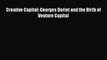 Download Creative Capital: Georges Doriot and the Birth of Venture Capital Free Books