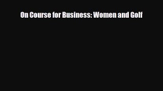 [PDF] On Course for Business: Women and Golf Read Full Ebook