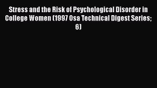 Download Stress and the Risk of Psychological Disorder in College Women (1997 Osa Technical