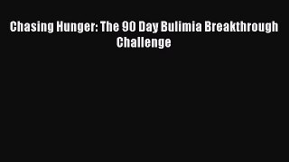 [Download PDF] Chasing Hunger: The 90 Day Bulimia Breakthrough Challenge  Full eBook