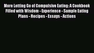 [Download PDF] More Letting Go of Compulsive Eating: A Cookbook Filled with Wisdom - Experience