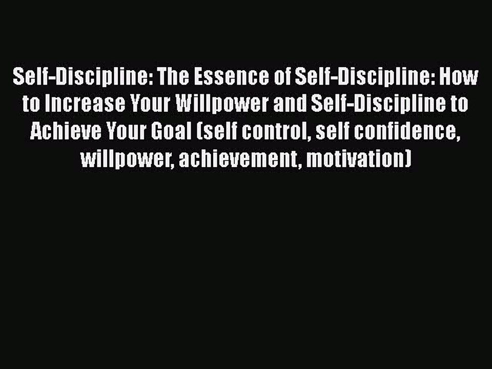 Read Self-Discipline: The Essence of Self-Discipline: How to Increase Your Willpower and Self-Discipline