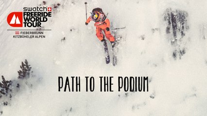 Path To The Podium - Fieberbrunn Kitzbuheler Alpen - Swatch Freeride World Tour 2016