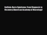 [PDF] Guillain-Barre Syndrome: From Diagnosis to Recovery (American Academy of Neurology) [Read]