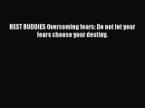 Read BEST BUDDIES Overcoming fears: Do not let your fears choose your destiny. Ebook Free