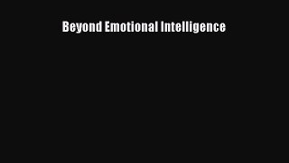 Read Beyond Emotional Intelligence Ebook Free