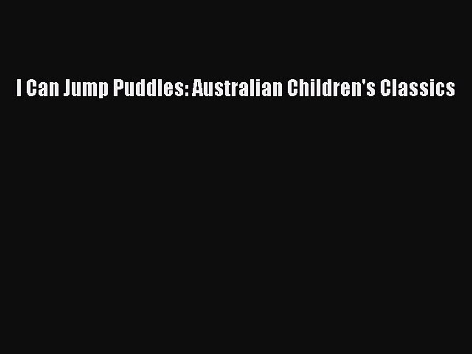 [PDF] I Can Jump Puddles: Australian Children's Classics [Download] Online