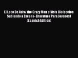 Download El Loco De Asis/ the Crazy Man of Asis (Coleccion Subiendo a Escena- Literatura Para