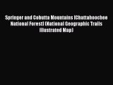 Read Springer and Cohutta Mountains [Chattahoochee National Forest] (National Geographic Trails