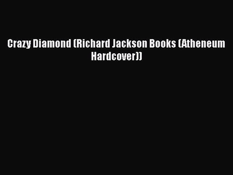 Download Crazy Diamond (Richard Jackson Books (Atheneum Hardcover)) Ebook Free