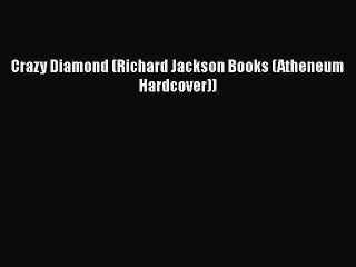 Download Crazy Diamond (Richard Jackson Books (Atheneum Hardcover)) Ebook Free