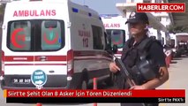 Siirtte Şehit Olan 8 Asker İçin Tören Düzenlendi