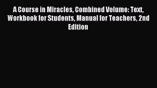 Download A Course in Miracles Combined Volume: Text Workbook for Students Manual for Teachers