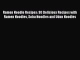 PDF Ramen Noodle Recipes: 30 Delicious Recipes with Ramen Noodles Soba Noodles and Udon Noodles