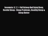 Read Insomnia: 3 2 1 - Fall Asleep And Enjoy Deep Restful Sleep - Sleep Problems Healthy Sleep