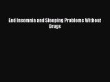 Read End Insomnia and Sleeping Problems Without Drugs Ebook Free