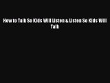 Download How to Talk So Kids Will Listen & Listen So Kids Will Talk PDF Free
