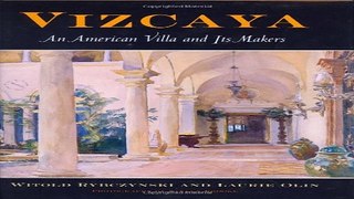 Read Vizcaya  An American Villa and Its Makers  Penn Studies in Landscape Architecture  Ebook pdf