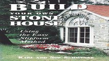 Read Build Your Own Stone House  Using the Easy Slipform Method  Down To Earth Building Book