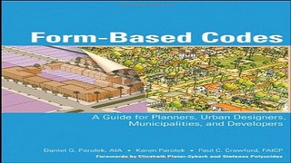 Read Form Based Codes  A Guide for Planners  Urban Designers  Municipalities  and Developers Ebook