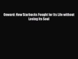 Download Onward: How Starbucks Fought for Its Life without Losing Its Soul PDF Free