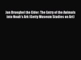 Read Jan Brueghel the Elder: The Entry of the Animals into Noah's Ark (Getty Museum Studies