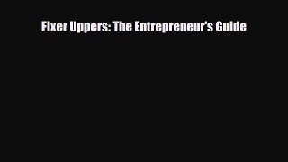 [PDF] Fixer Uppers: The Entrepreneur's Guide Read Online