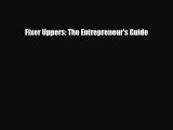 [PDF] Fixer Uppers: The Entrepreneur's Guide Read Online