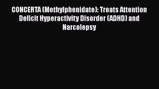 [PDF] CONCERTA (Methylphenidate): Treats Attention Deficit Hyperactivity Disorder (ADHD) and