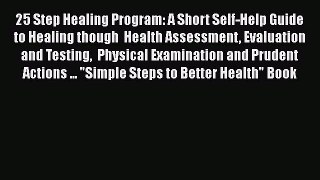 [PDF] 25 Step Healing Program: A Short Self-Help Guide to Healing though  Health Assessment