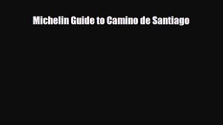 Download Michelin Guide to Camino de Santiago Ebook