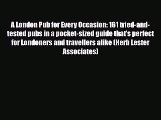 PDF A London Pub for Every Occasion: 161 tried-and-tested pubs in a pocket-sized guide that's