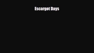 PDF Escargot Days PDF Book Free