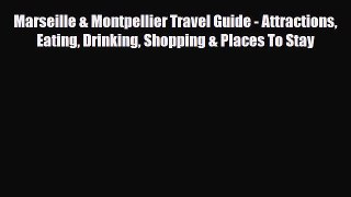 Download Marseille & Montpellier Travel Guide - Attractions Eating Drinking Shopping & Places