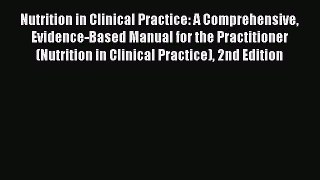 [PDF] Nutrition in Clinical Practice: A Comprehensive Evidence-Based Manual for the Practitioner