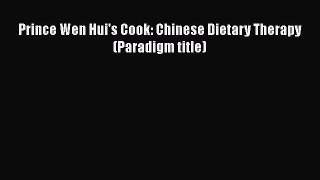 [Download] Prince Wen Hui's Cook: Chinese Dietary Therapy (Paradigm title) [Read] Full Ebook