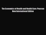 Download The Economics of Health and Health Care: Pearson New International Edition Ebook Online