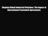 [PDF] Shaping Global Industrial Relations: The Impact of International Framework Agreements