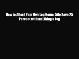 [PDF] How to Afford Your Own Log Home 5th: Save 25 Percent without Lifting a Log Download Online