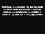 Read The Ultimate Insomnia Cure - The Best Solution to Get Relief from Insomnia Fast (Insomnia