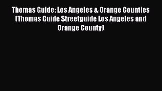 Read Thomas Guide: Los Angeles & Orange Counties (Thomas Guide Streetguide Los Angeles and