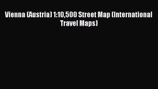 Read Vienna (Austria) 1:10500 Street Map (International Travel Maps) Ebook Free