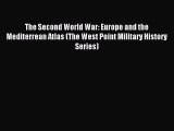 Read The Second World War: Europe and the Mediterrean Atlas (The West Point Military History